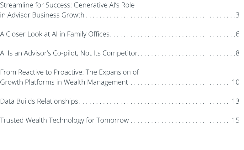 Streamline for Success: Generative AI’s Role in Advisor Business Growth .3 A Closer Look at AI in Family Offices 6 AI...